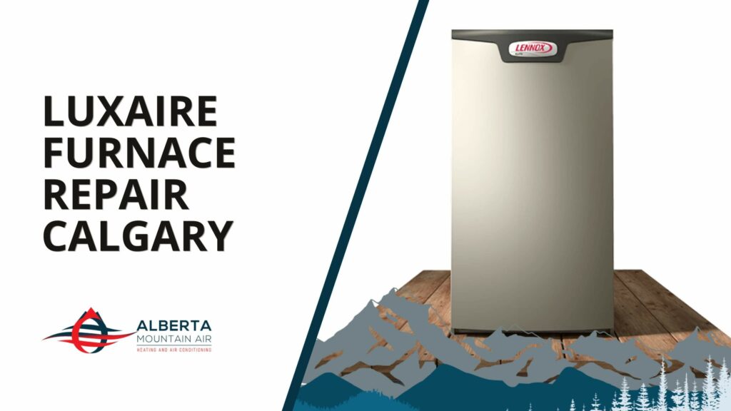Luxaire Furnace Repair Calgary Installations & More